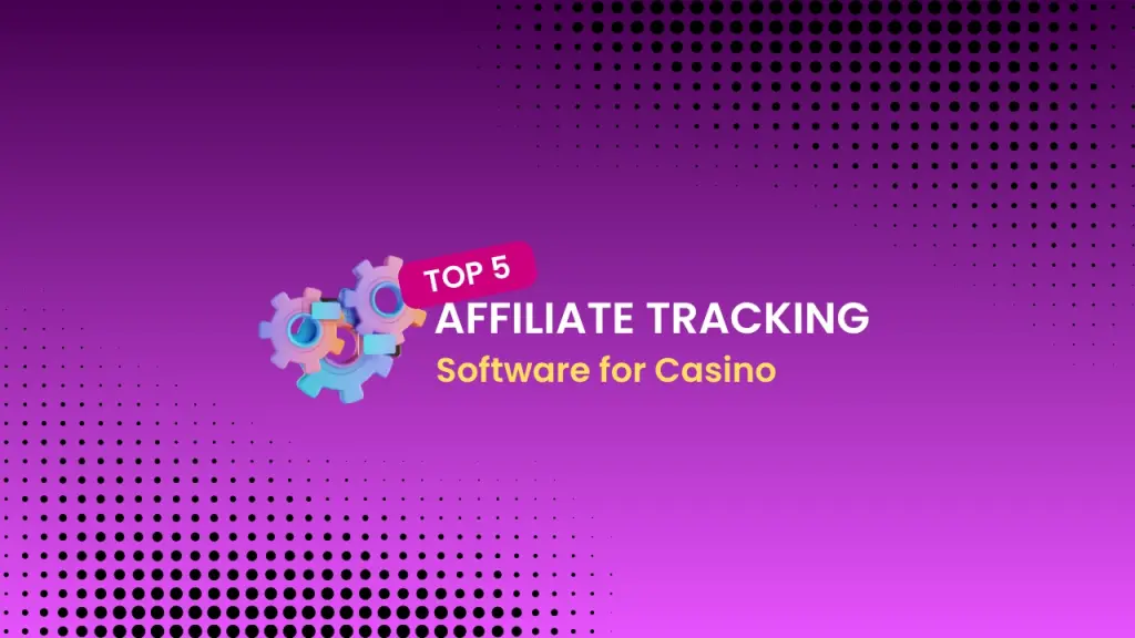 5 best affiliate tracking software solutions for igaming