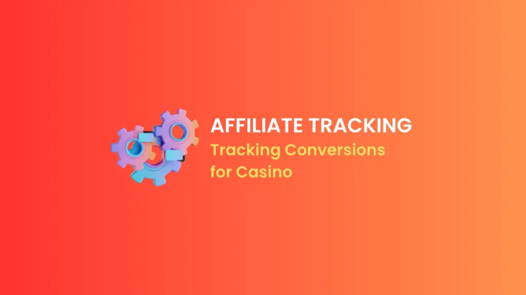 tracking conversions as a casino affiliate