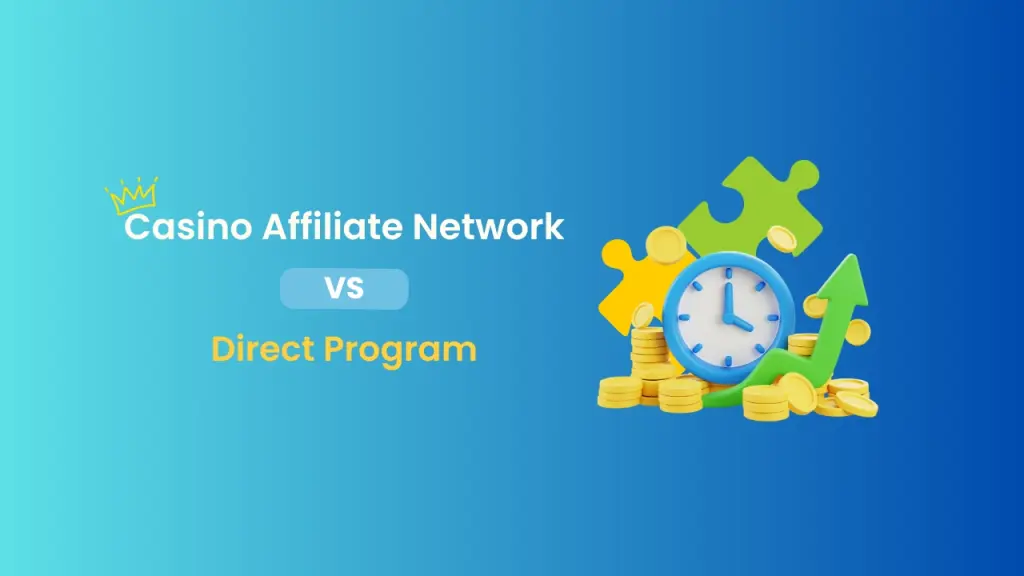 Casino affiliate network vs direct program time saving and revenue increases